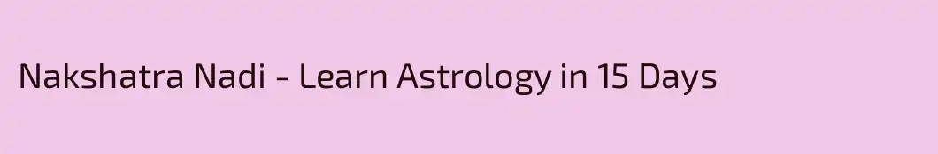 Nakshatra Nadi - Learn Astrology in 15 Days
